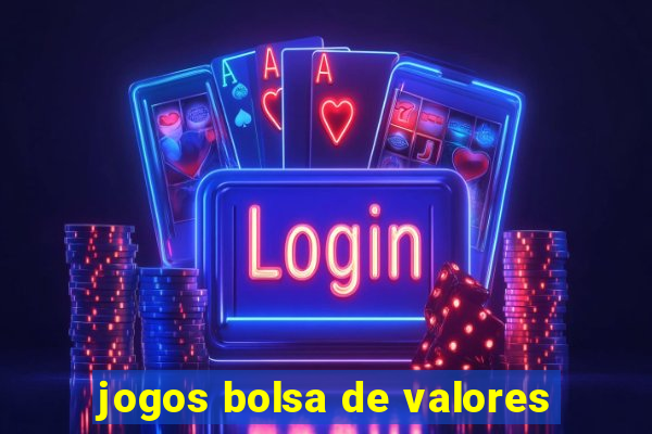 jogos bolsa de valores